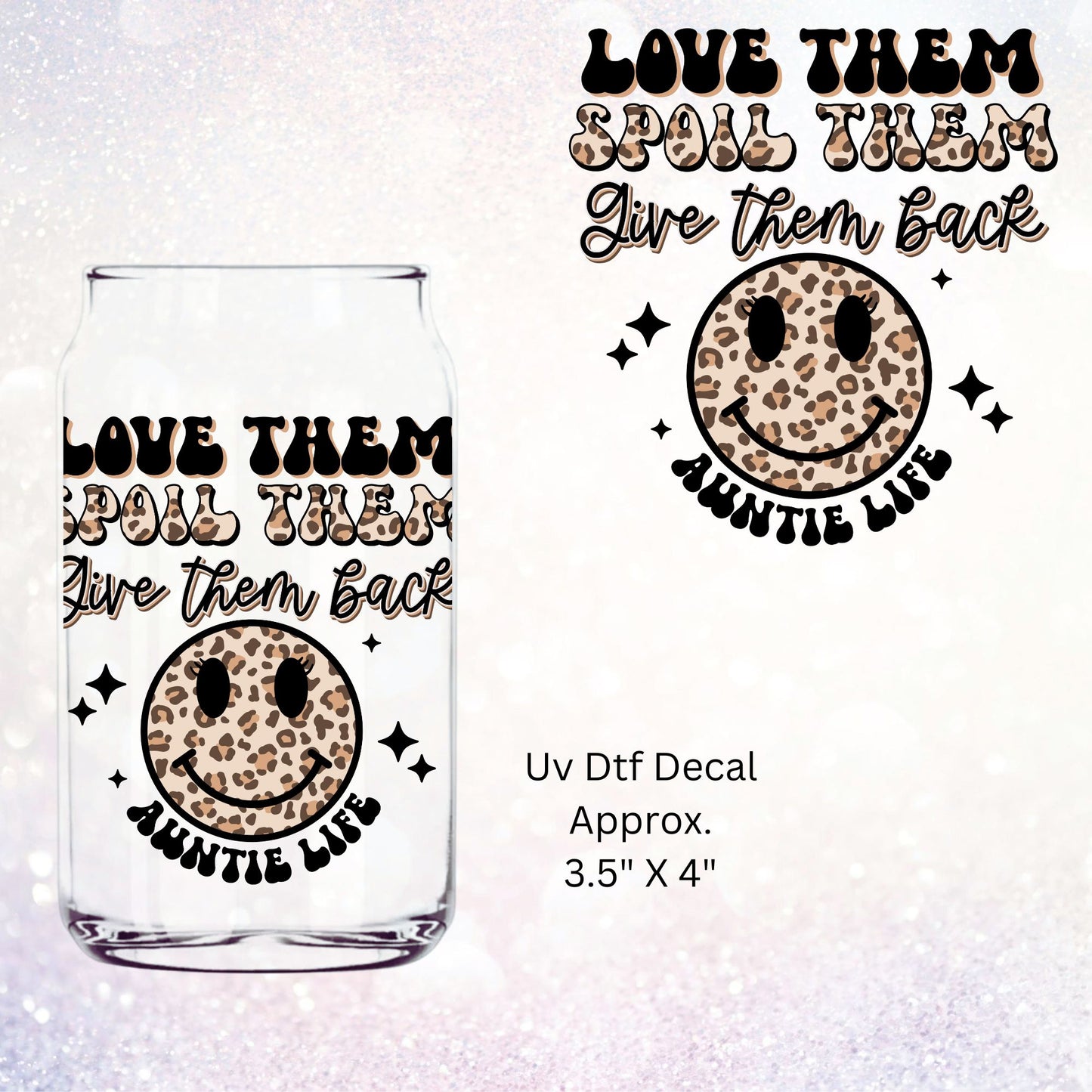 Uv Dtf Decal Love Them Spoil Them Give Them Back Auntie Life | Aunt Life