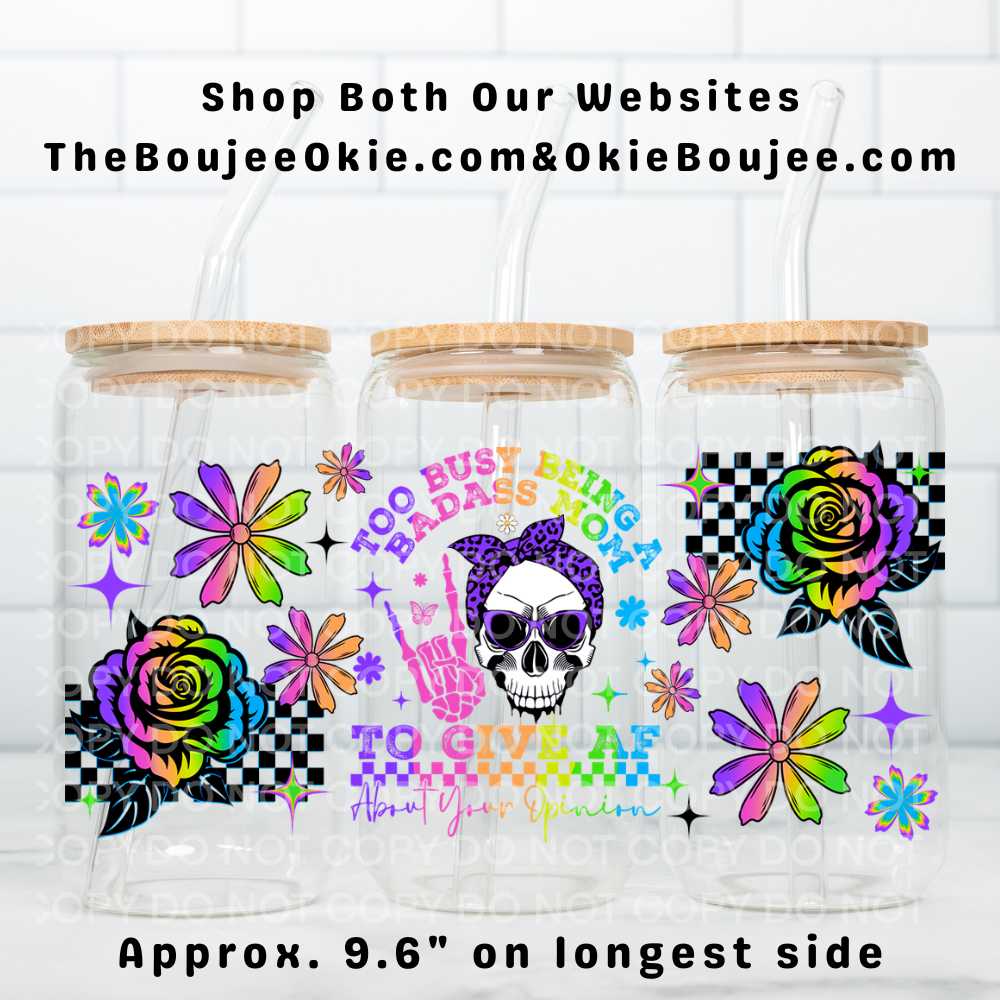 Too Busy Being A Badass Mom To Give AF About Your Opinion Uv Dtf Wrap Double Sided