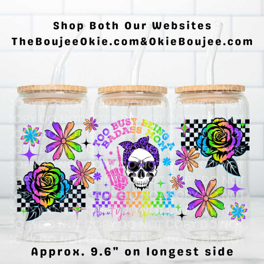 Too Busy Being A Badass Mom To Give AF About Your Opinion Uv Dtf Wrap Double Sided