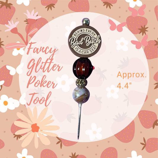 Fancy Beaded Glitter Poker Tool-Behind Every Bad Bitch Is A Car Seat
