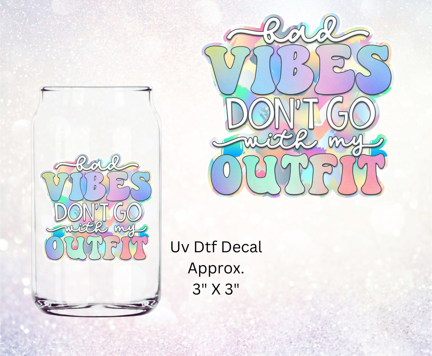 Uv Dtf Decal Bad Vibes Don't Go With My Outfit