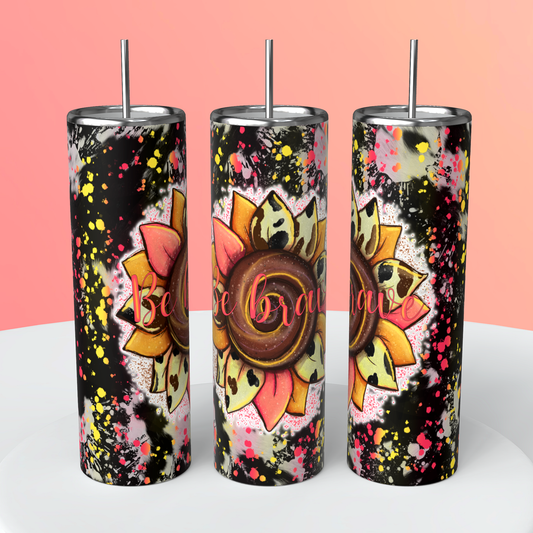 Be Brave Sunflower 20oz Skinny Tumbler Sublimation Print