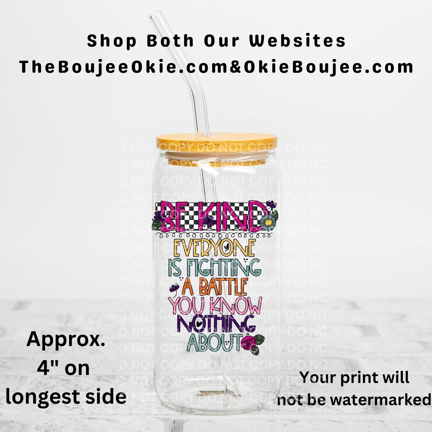 Be Kind Everyone Is Fighting A Battle You Know Nothing About Uv Dtf Decal