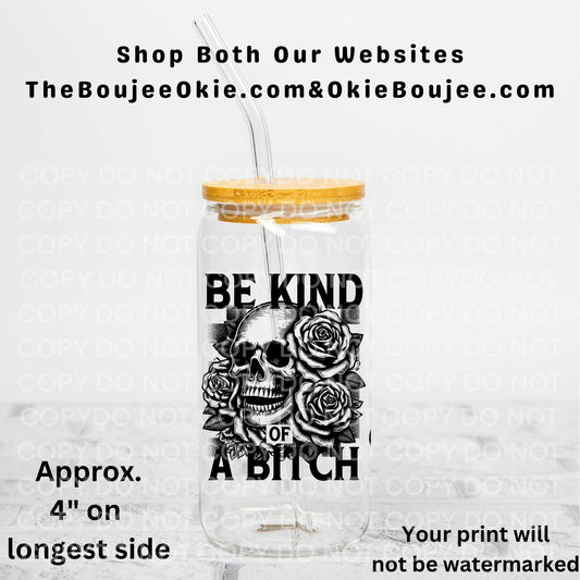 Be Kind Of A Bitch Uv Dtf Decal Double Sided