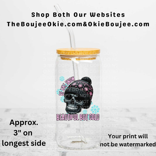 Be Like Snow Beautiful But Cold Uv Dtf Decal