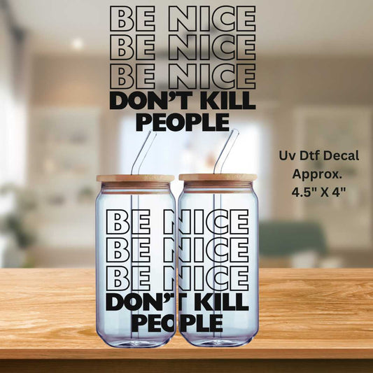 Be Nice Don't Kill People Black Word Art Uv Dtf Decal