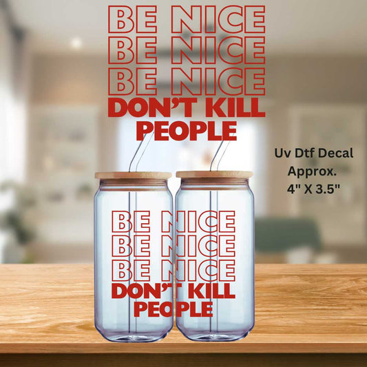 Be Nice Don't Kill People In Red Double-Sided UV DTF Decal