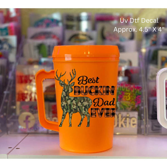 Uv Dtf Decal Best Buckin' Dad Ever | Deer Hunting