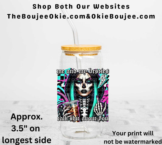 Me And My Besties Talk Shit About You UV DTF Decal Double Sided