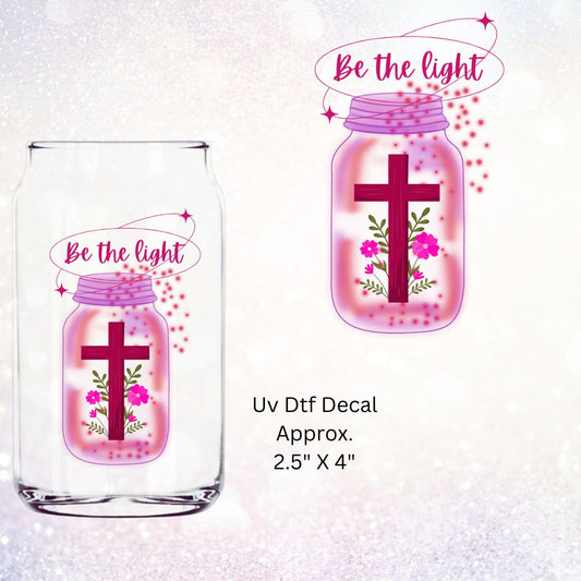 Uv Dtf Decal Be The Light | Faith Based Design