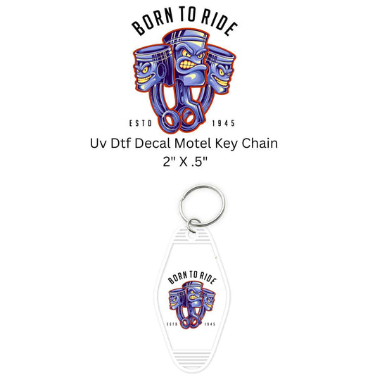 Uv Dtf Motel Key Chain or Shot Glass Decal Born To Ride