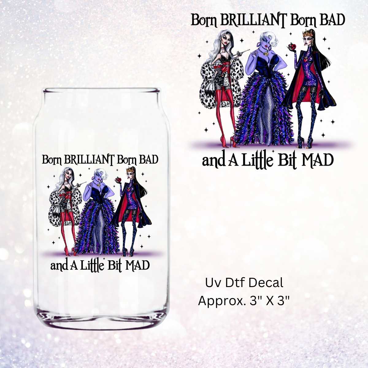 Born Brilliant Born Bad And A Little Bit Mad Double-Sided UV DTF Decal