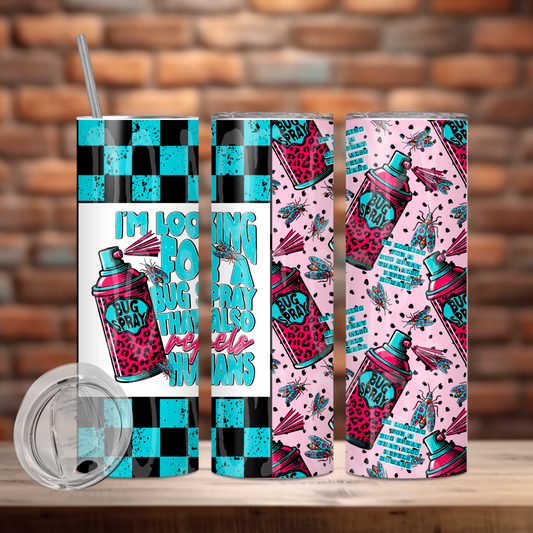 I'm Looking For A Bug Spray That Also Repels Humans 20oz Skinny Tumbler Sublimation Print