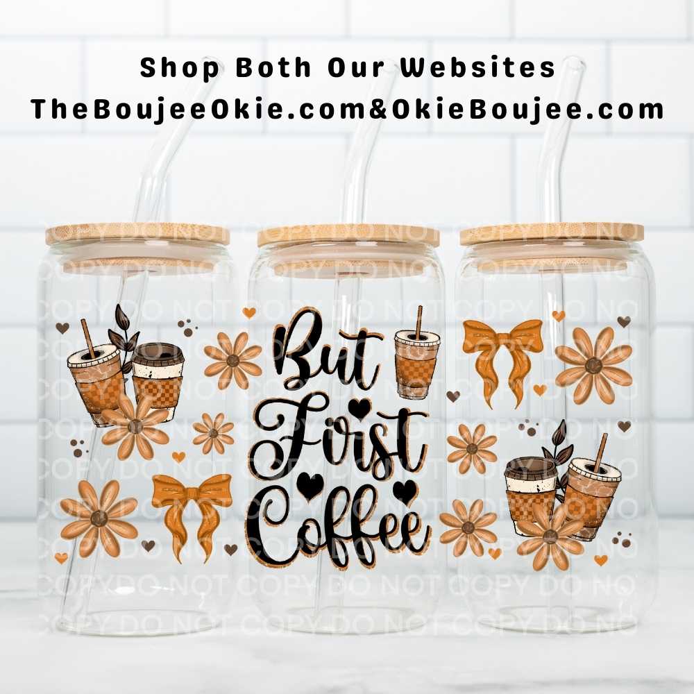 But First Coffee UV DTF Double-Sided Wrap – 16oz Glass Can & Tumbler Design