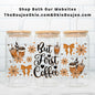 But First Coffee UV DTF Double-Sided Wrap – 16oz Glass Can & Tumbler Design