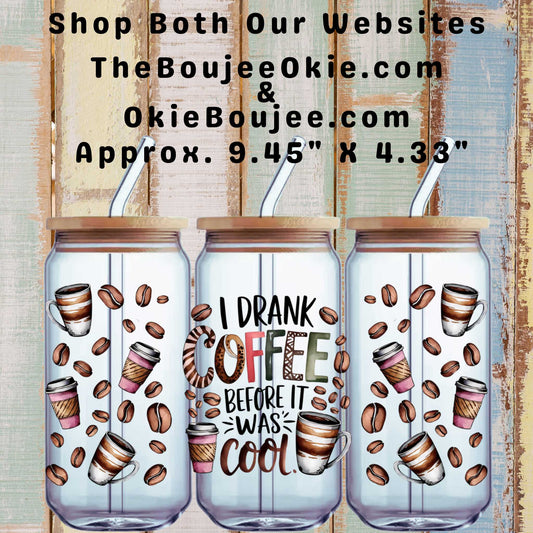 I Drank Coffee Before It Was Cool Double-Sided UV DTF Wrap