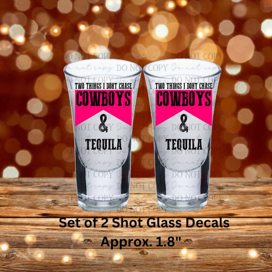 Two things I Don't Chase Cowboys & Tequila Set of 2 Uv Dtf Shot Glass Decals