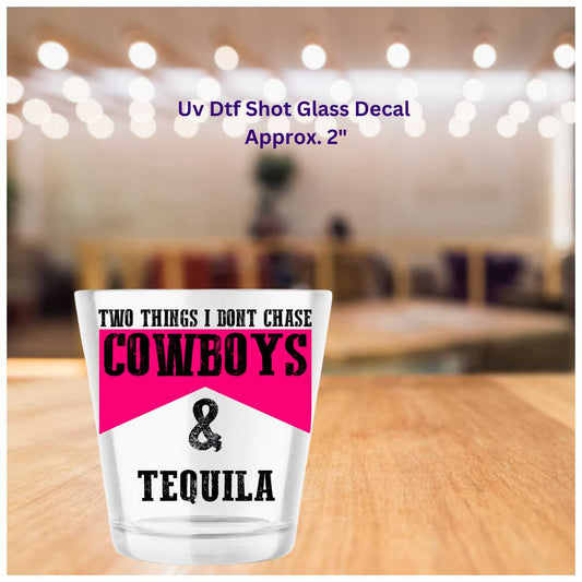 Uv Dtf Shot Glass Decal Cowboys & Tequila