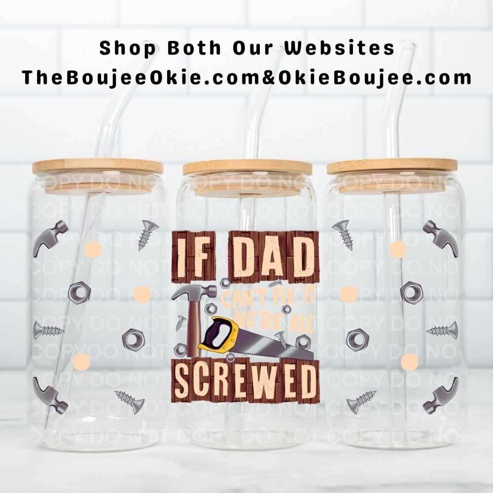 If Dad Can't Fix It We're All Screwed Uv Dtf Wrap Double Sided