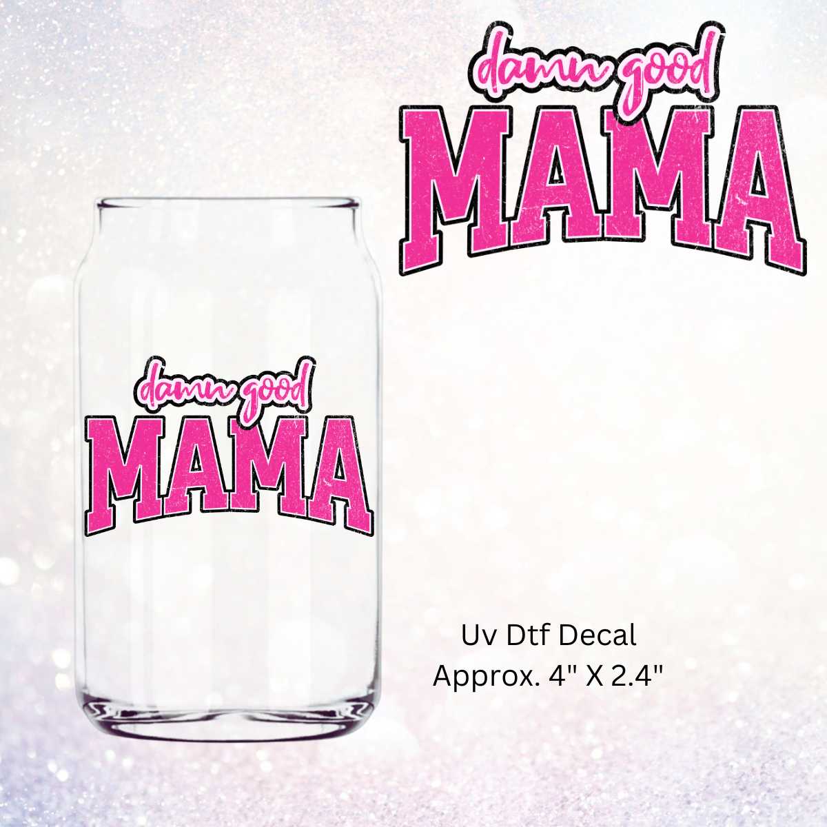 Uv Dtf Decal Damn Good Mama