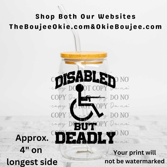 Disabled But Deadly Uv Dtf Decal Double Sided