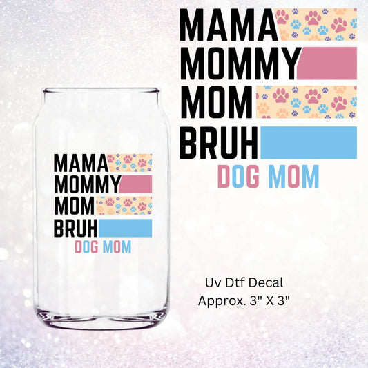 Uv Dtf Decal Mama Mommy Mom Bruh Dog Mom