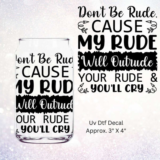 Don't Be Rude Double-Sided UV DTF Decal