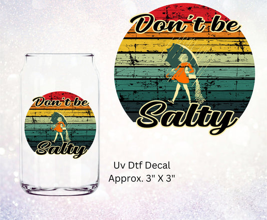 Uv Dtf Decal Don't Be Salty