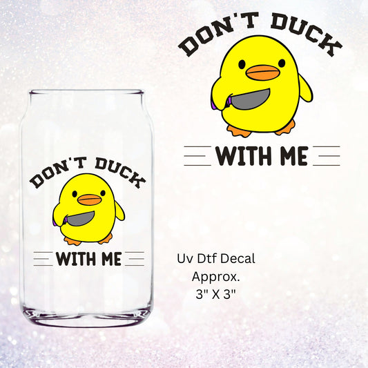 Uv Dtf Decal Don't Duck With Me