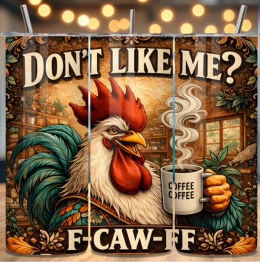 Chicken Don't Like Me? F-Caw-F 20oz Skinny Tumbler Sublimation Print