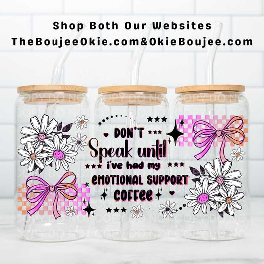 Don't Speak Until I've Had My Emotional Support Coffee Uv Dtf Wrap Double Sided