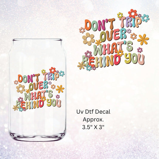 Uv Dtf Cup Decal Don't Trip Over What's Behind You Mental Health