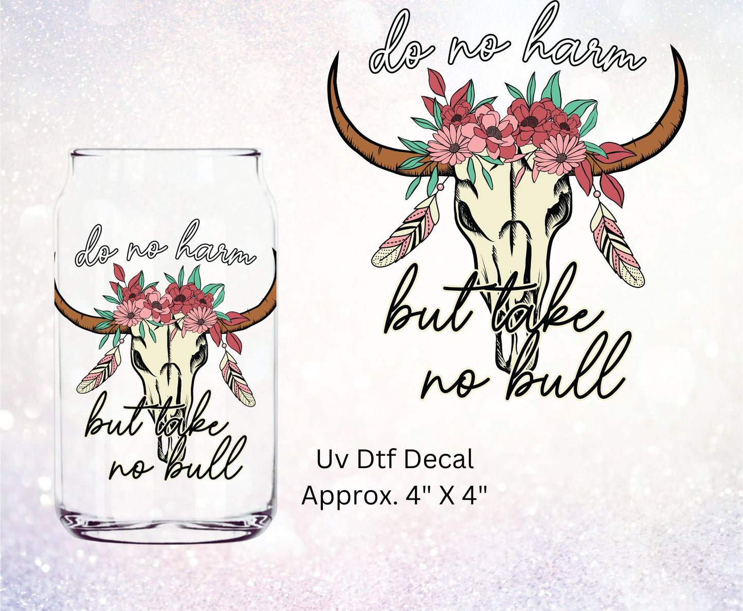 Uv Dtf Decal Do No Harm Take No Bull