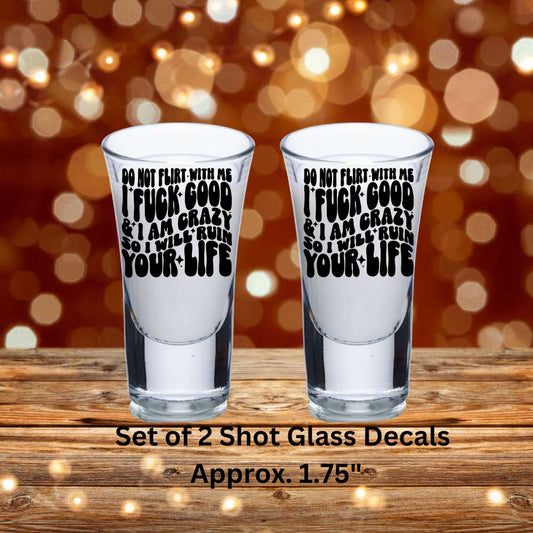 Do Not Flirt With Me Uv Dtf Decal Set of 2 Shot Glass Decal Double Sided