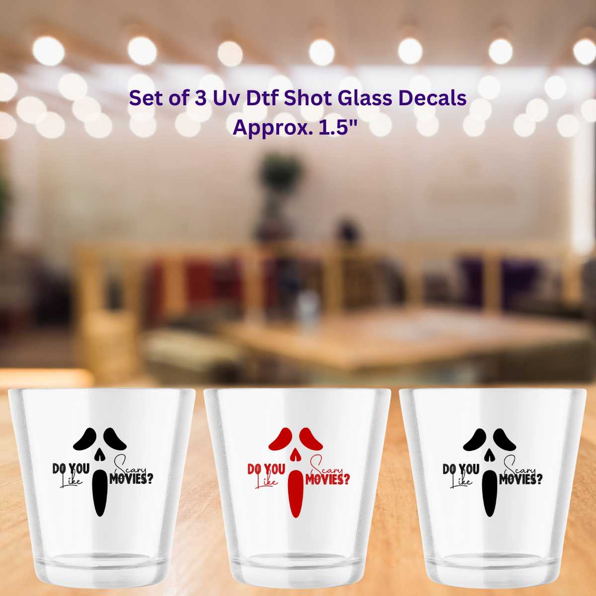 Do You Like Scary Movies Double-Sided UV DTF Shot Glass Decal Set of 3