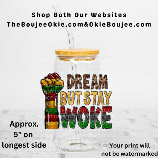 Dream But Stay Woke Uv Dtf Decal Double Sided