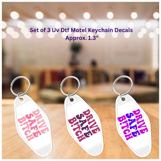 Set of 3 Uv Dtf Shot Glass or Motel Key Chain Decals Drive Safe Bitch