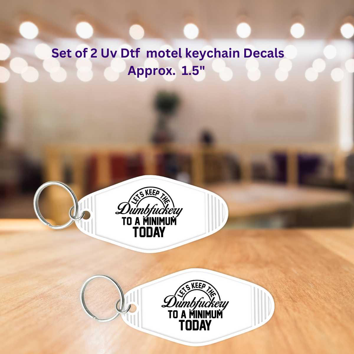 UV Dtf Motel Key Chain Decals Set of 2 Let's Keep The DumbFuckery To A Minimum Today