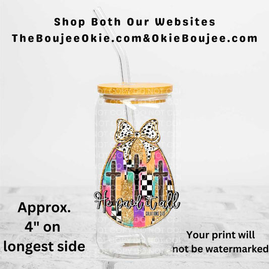 Easter Egg He Paid It All UV DTF Double-Sided Decal – 16oz Glass Can & Tumbler Design