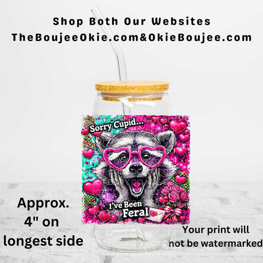 Sorry Cupid I've Been Feral Raccoon Uv Dtf Decal Double Sided Valentine