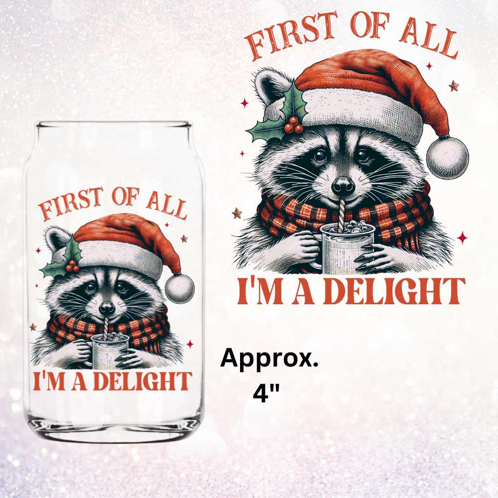 First Of All I'm A Delight – Double-Sided UV DTF Decal Featuring a Holiday Raccoon