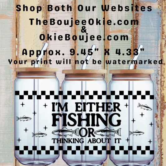 I'm Either Fishing Or Thinking About It Double Sided Uv Dtf Wrap