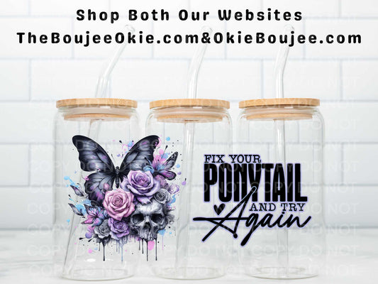 Fix Your Ponytail And Try Again Double Sided Uv Dtf Wrap