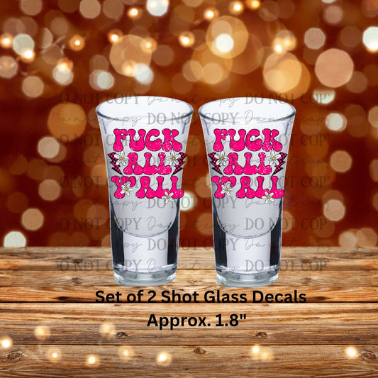Fuck All Y'All Uv Uv Dtf Shot Glass Decals Set of 2