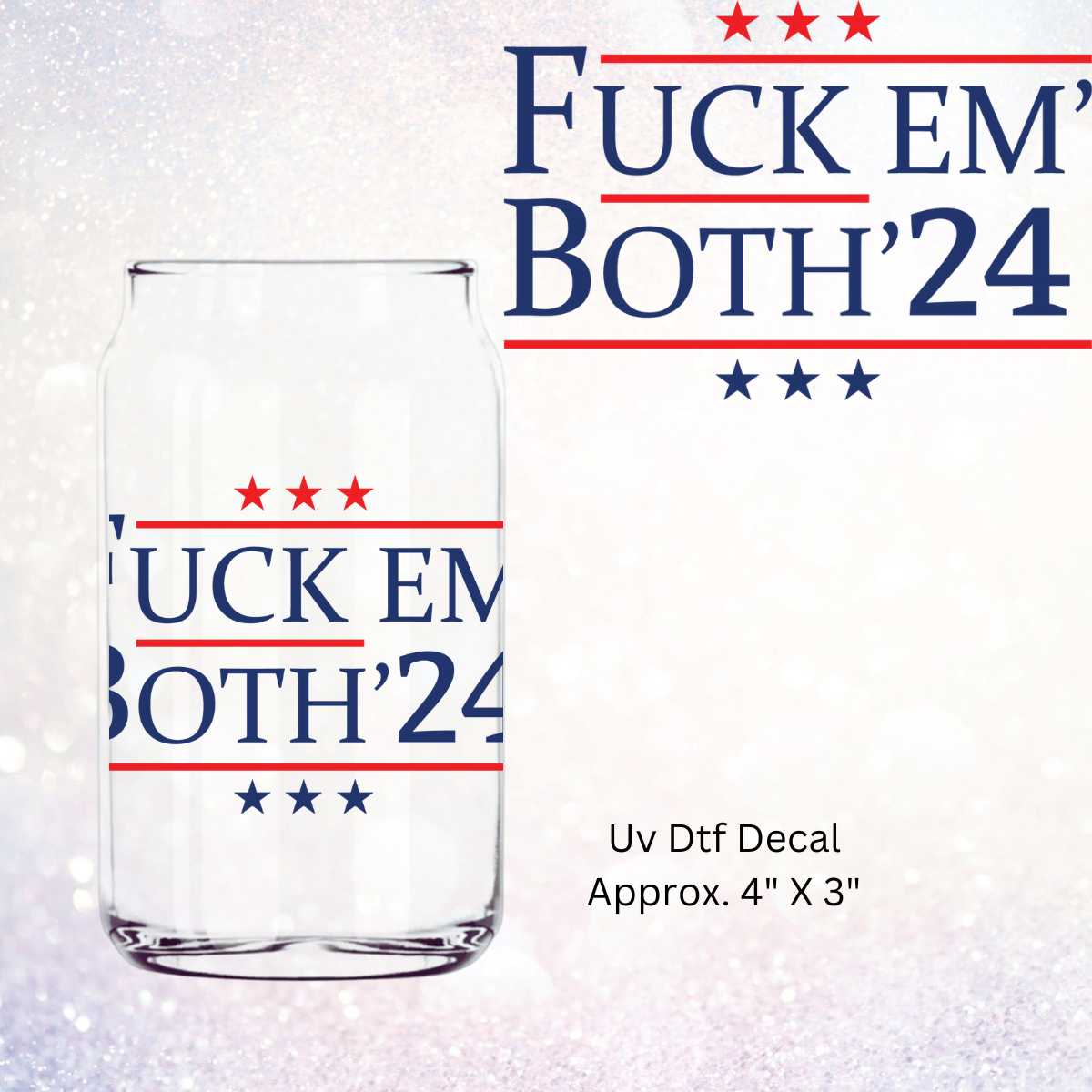 Fuck Em Both 24 Uv Dtf Decal Political