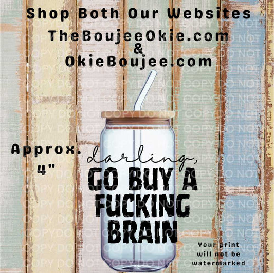 Darling Go Buy A Fucking Brain Double-Sided UV DTF Decal