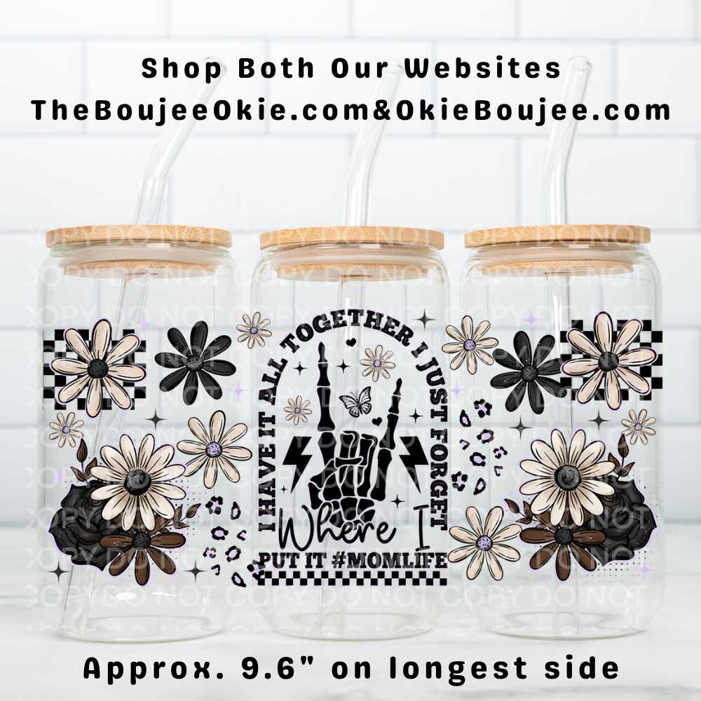 I Have It All Together I Just Forget Where I Put It #MomLife Uv Dtf Wrap Double Sided