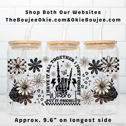 I Have It All Together I Just Forget Where I Put It #MomLife Uv Dtf Wrap Double Sided