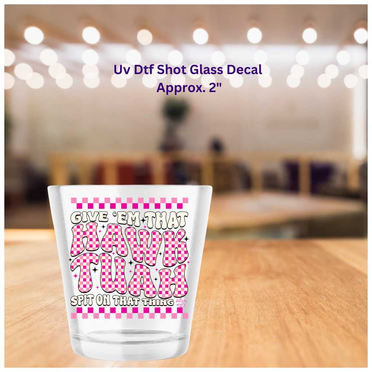 Uv Dtf Shot Glass Decal Hawk Tuah Spit On That Thing