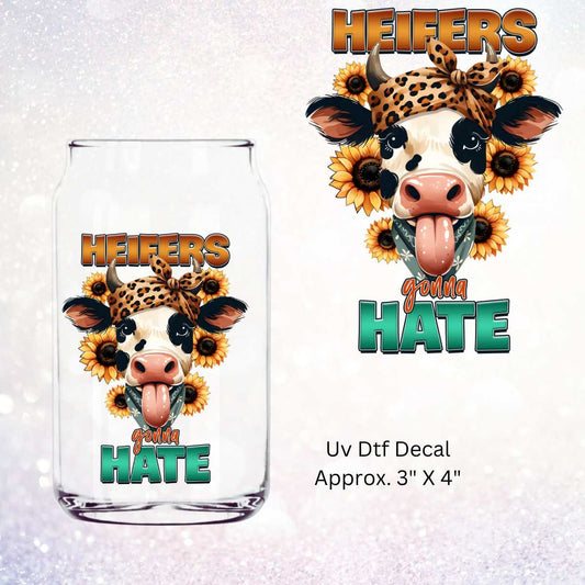 Uv Dtf Decal Heifers Gonna Hate Cow